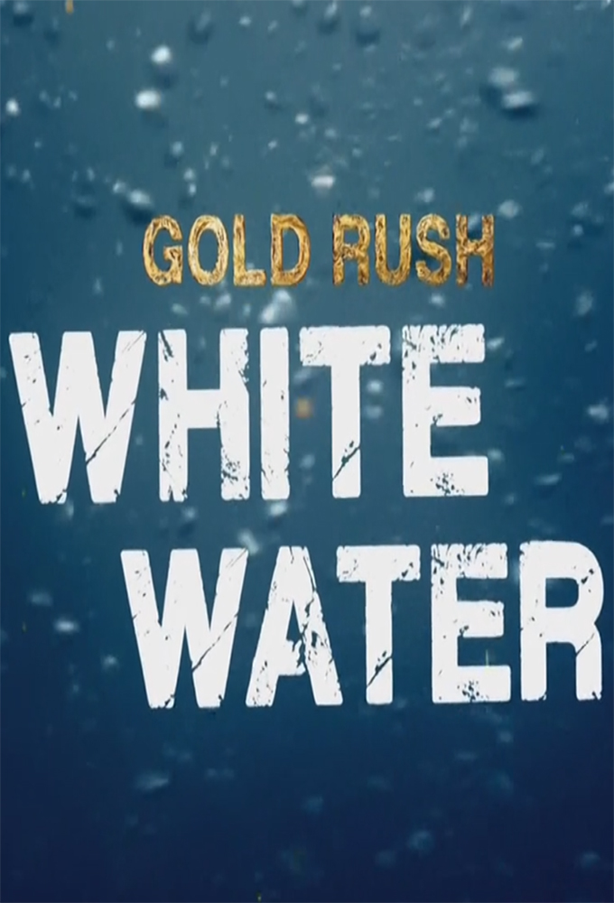 Gold Rush: White Water - Season 6